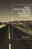Peace, Decolonization, and the Practice of Solidarity (eBook, PDF)