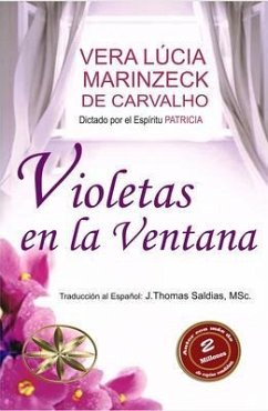 Violetas en la Ventana (eBook, ePUB) - Marinzeck de Carvalho, Vera Lúcia; Patrícia, Por El Espíritu