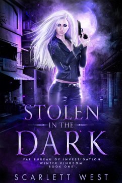 Stolen in the Dark (Fae Bureau of Investigation, #1) (eBook, ePUB) - West, Scarlett