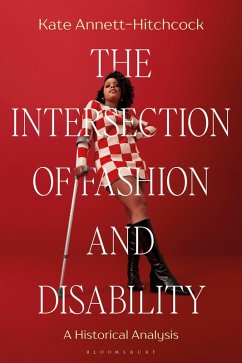 The Intersection of Fashion and Disability (eBook, ePUB) - Annett-Hitchcock, Kate
