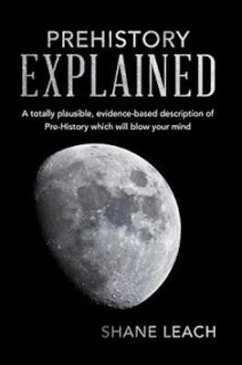 Prehistory Explained (eBook, ePUB) - Leach, Shane