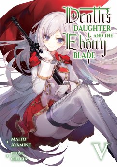 Death's Daughter and the Ebony Blade: Volume 5 (eBook, ePUB) - Ayamine, Maito