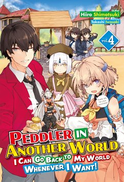 Peddler in Another World: I Can Go Back to My World Whenever I Want! Volume 4 (eBook, ePUB) - Shimotsuki, Hiiro