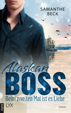 Alaskan Boss - Beim zweiten Mal ist es Liebe (eBook, ePUB) - Beck, Samanthe