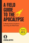 A Field Guide to the Apocalypse (eBook, ePUB) A Field Guide to the Apocalypse (eBook, ePUB)