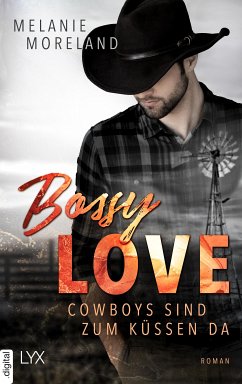 Bossy Love - Cowboys sind zum Küssen da (eBook, ePUB) - Moreland, Melanie