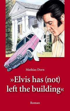 Elvis has (not) left the building (eBook, ePUB) - Dorn, Mathias