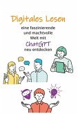 Digitales Lesen - Eine faszinierende und machtvolle Welt mit ChatGPT neu entdecken (eBook, ePUB)
