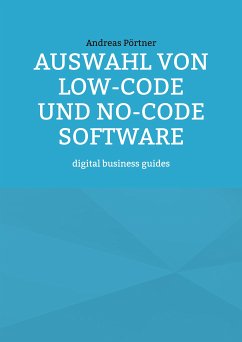 Auswahl von Low-Code und No-Code Software (eBook, ePUB) - Pörtner, Andreas