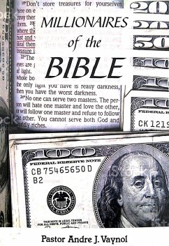 Millionaires of the Bible (eBook, ePUB) - Vaynol, Pastor Andre J