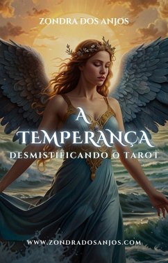 Cover Desmistificando o Tarot - A Temperança (Desmistificando o Tarot - Os 22 Arcanos Maiores., #14) (eBook, ePUB)