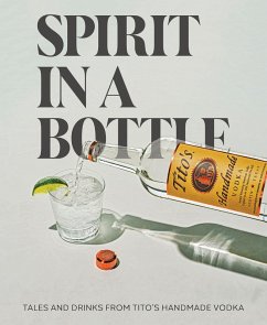 Spirit in a Bottle (eBook, ePUB) - Tito's Handmade Vodka