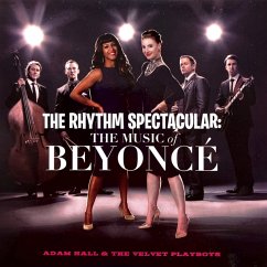 The Rhythm Spectacular: The Music Of Beyoncé - Adam Hall & The Velvet Playboys