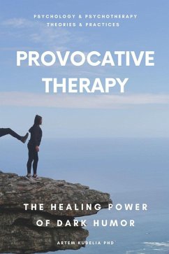 Provocative Therapy: The Healing Power of Dark Humor (Theories and Practices of Psychology and Psychotherapy Series) (eBook, ePUB) Cover Provocative Therapy: The Healing Power of Dark Humor (Theories and Practices of Psychology and Psychotherapy Series) (eBook, ePUB)