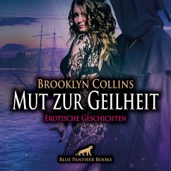 Mut zur Geilheit / 10 Erotische Geschichten / Erotik Audio Story / Erotisches Hörbuch (MP3-Download) - Collins, Brooklyn