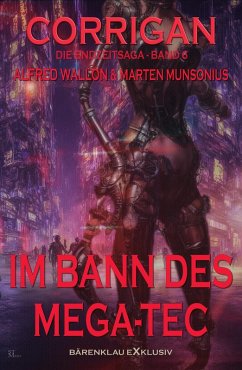 Corrigan - Die Endzeitsaga, Band 6: Im Bann des Mega-Tec (eBook, ePUB) - Munsonius, Marten; Wallon, Alfred