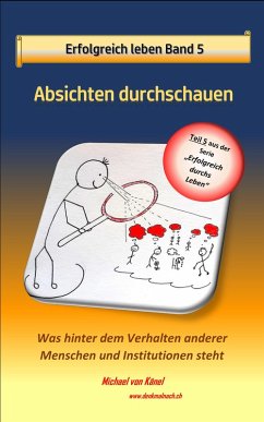 Erfolgreich leben - Band 5: Absichten durchschauen (eBook, ePUB) - Känel, Michael von