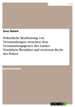 Polizeiliche Bearbeitung von Versammlungen zwischen dem Versammlungsgesetz des Landes Nordrhein-Westfalen und weiterem Recht der Polizei (eBook, PDF)