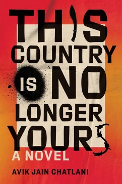 This Country Is No Longer Yours (eBook, ePUB) - Chatlani, Avik Jain