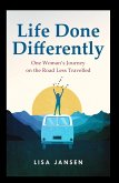 Life Done Differently: One Woman's Journey on the Road Less Travelled (eBook, ePUB)