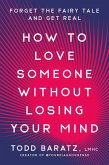 How to Love Someone Without Losing Your Mind (eBook, ePUB)