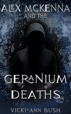 Alex McKenna and the Geranium Deaths (eBook, ePUB) - Bush, Vicki-Ann