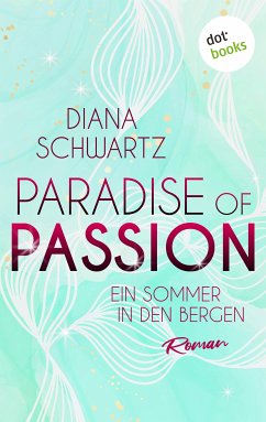 Paradise of Passion - Ein Sommer in den Bergen (eBook, ePUB) - Schwartz, Diana