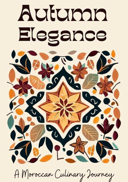 Autumn Elegance: A Moroccan Culinary Journey (eBook, ePUB)