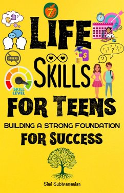 7 Life Skills for Teens: Building a Strong Foundation for Success (Self Help) (eBook, ePUB) - Subhramanian, Simi