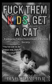 Fuck Them Kids, Get A Cat (eBook, ePUB)
