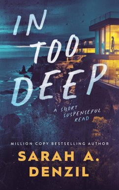 In Too Deep (Short Suspenseful Reads) (eBook, ePUB) - Denzil, Sarah A.