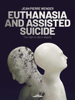 EUTHANASIA AND ASSISTED SUICIDE (eBook, PDF) - Wenger, Jean Pierre