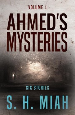 Ahmed's Mysteries Volume 1 (eBook, ePUB) - Miah, S. H.