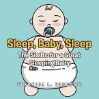 Sleep, Baby, Sleep; The Six Bs for a Great Sleeping Baby (eBook, ePUB)