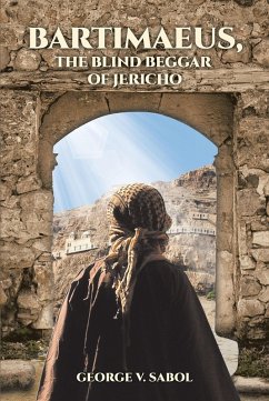 Bartimaeus, the Blind Beggar of Jericho (eBook, ePUB) - Sabol, George V.