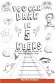 You Can Draw in 5 Weeks: The Fun, Easy Way to Learn to Draw Within 30+ Days (eBook, ePUB)