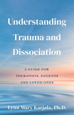 Understanding Trauma and Dissociation (eBook, ePUB) - Karjala, Lynn Mary