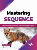 Mastering Sequence: Excel's Most Amazing Function With More Than 200 Examples (eBook, ePUB)