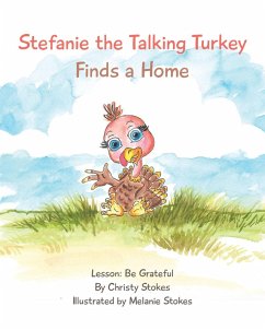 Stefanie the Talking Turkey Finds a Home (eBook, ePUB) - Stokes, Christy