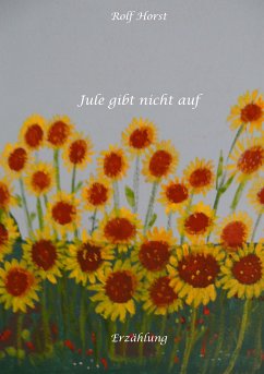 Jule gibt nicht auf, Klimawandel, Klimaschutz, Ehrenamt, Tafel, Garten, Upcycling, Second-Hand, Postwachstum, Permakultur, Plurale Ökonomik, Ökologie, Lastenfahrrad (eBook, ePUB) - Horst, Rolf