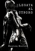 Legata al Cyborg (eBook, ePUB)