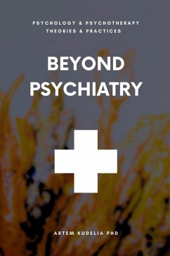 Beyond Psychiatry (Theories and Practices of Psychology and Psychotherapy Series) (eBook, ePUB) - Kudelia, Artem