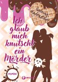 Ich glaub mich knutscht ein Mörder (eBook, ePUB)