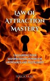 Law of Attraction Mastery: Unleashing Your Manifestation Power for Abundance and Fulfillment (eBook, ePUB)