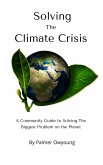 Solving the Climate Crisis - A Community Guide to Solving the Biggest Problem On the Planet (eBook, ePUB)