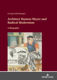 Architect Hannes Meyer and Radical Modernism - Leidenberger, Georg