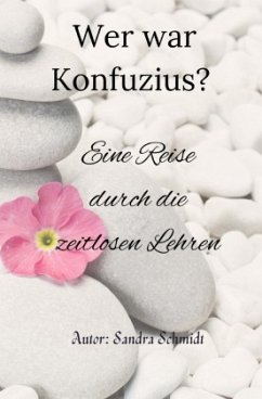 Wer war Konfuzius? - Schmidt, Serafine