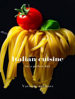 Italian cuisine for a perfect diet (translated) (eBook, ePUB) - authors, Various