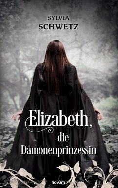 Elizabeth, die Dämonenprinzessin - Schwetz, Sylvia