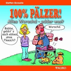 100% PÄLZER! Alles Worsch - odder was? - Boiselle, Steffen